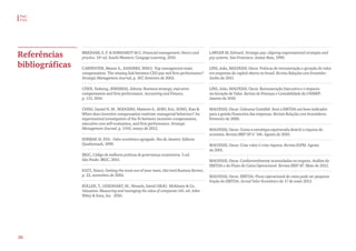 BRIGHAM, E. F. & EHRHARDT M.C. Financial management: theory and
practice. 14ª ed. South-Western: Cengage Learning, 2014.
CARPENTER, Mason A., SANDERS, WM G. Top management team
compensation: The missing link between CEO pay and firm performance?
Strategic Management Journal, p. 367, fevereiro de 2002.
CHEN, Yasheng, JEREMIAS, Johnny. Business strategy, executive
compensation and firm performance. Accounting and Finance,
p. 113, 2014.
CHNG, Daniel H. M., RODGERS, Mattews S., SHIH, Eric, SONG, Xiao B.
When does incentive compensation motivate managerial behaviors? An
experimental investigation of the fit between incentive compensation,
executive core self-evaluation, and firm performance. Strategic
Management Journal, p. 1343, março de 2012.
EHRBAR Al. EVA - Valor econômico agregado. Rio de Janeiro: Editora
Qualitymark, 1999.
IBGC, Código de melhores práticas de governança corporativa. 5.ed.
São Paulo: IBGC, 2015.
KATZ, Nancy. Getting the most out of your team. Harvard Business Review,
p. 22, novembro de 2002.
KOLLER, T., GOEDHART, M., Wessels, David (McK)- McKinsey & Co.
Valuation: Measuring and managing the value of companies 5th. ed. John
Wiley & Sons, Inc.  2010.
LAWLER III, Edward. Strategic pay: aligning organizational strategies and
pay systems. San Francisco: Jossey-Bass, 1990.
LINS, João, MALVESSI, Oscar. Práticas de remuneração e geração de valor
em empresas de capital aberto no brasil. Revista Relações com Investidor.
Junho de 2015
LINS, João, MALVESSI, Oscar. Remuneração Executiva e o impacto
na Geração de Valor. Revista de Finanças e Contabilidade da UNIMEP.
Janeiro de 2016
MALVESSI, Oscar. Celeuma Contábil: Será o EBITDA um bom indicador
para a gestão financeira das empresas. Revista Relações com Investidores.
Fevereiro de 2006.
MALVESSI, Oscar. Como a estratégia equivocada destrói a riqueza do
acionista. Revista IBEF-SP n° 146. Agosto de 2010.
MALVESSI, Oscar. Criar valor é criar riqueza. Revista ESPM. Agosto
de 2001.
MALVESSI, Oscar. Confortavelmente acomodados no engano. Análise do
EBITDA e do Fluxo de Caixa Operacional. Revista IBEF-SP. Maio de 2012.
MALVESSI, Oscar. EBITDA: Fluxo operacional de caixa pode ser pequena
fração do EBITDA. Jornal Valor Econômico de 17 de maio 2012.
Referências
bibliográficas
PwC
FVG
30
 