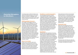 PwC Retail Banking 2020 17
It is always easier to take the trends we see
today and model their impact on the future.
However, a number of ‘big things’ could
happen between now and 2020, which could
reverse or accelerate existing trends or even
create new ones.
Shifting global resources
For example, what happens if the US
becomes energy self-sufficient? Or, more
radically, if technological developments
in shale gas, solar and other clean energy
means that nearly every country could be
self-sufficient? What would that do for
economic development and how would it
change trade flows and economic activity?
Does this stop or slow the relative rise of
the East and decline of the West or does
this allow China to grow without importing
energy? What do oil-rich, but undiversified
economies do when the world doesn’t buy
their oil and gas? How would financial
markets react and evolve? Would this simply
accelerate the likely next battle for
resources: water?
War or terrorism
Could a war or a terrorist strike with
weapons of mass destruction cause the
isolation of a significant country or region
and create two or more blocs of financial
systems in the world? Could a financial
institution operate in both? Would they be
allowed to by their home governments?
Healthcare and demographics
Do technological advances in health
create quantum leaps in longevity that
completely change the world demographic
map? With the possibility of working and
living productively for another 20 years (or
longer), do countries with declining fertility
rates have a distinct advantage? What if
those advances dramatically cut the cost of
care and, by extension, the current health
bills and projected health benefit obligations
that are constraining economic growth
today? What would this mean for savings
rates, demand for products and financial
institutions themselves as they seek to
manage their workforces?
Regulation
We said before that regulation is the most
important factor shaping banks today. What
if the regulatory burden on the financial
sector becomes so great that it is impossible
for the financial system to function efficiently
and effectively? This, in turn, say, constrains
the supply of credit and risk management
tools to the real economy at levels that
support economic growth in some countries
and allow for the payment of sovereign
debt. Do nation-states begin to pull out of
international agreements such as Basel III
and ‘go it alone’ for economic survival, so
they can loosen the constraints and gain
short-term economic advantage? Does this
begin to unwind the improvements in global
regulatory cooperation and consensus-
building, post the financial crisis and
further fracture the cross-border universal
bank model and accelerate the movement
towards national vs. cross-border banks?
Does it spur a new era of innovation in some
countries and regions where alternative risk
management and regulatory approaches
allow for banks to safely increase lending
and economic growth, or does this simply
begin the process of creating the next
financial crisis.
Financial crisis
What if the next financial crisis occurs
between now and 2020? One can see a
number of potential areas of risk: from the
potential break-up of the Eurozone, the
slowdown in emerging markets, and the
sovereign debt crisis impacting most of the
governments in the world. Even more than
the last one, another financial crisis could be
truly game-changing, not only for financial
institutions around the world, but for the
post-World War II geopolitical order that
has underpinned the world for the last
70-plus years.
The bottom line is that the more agile and
innovative institutions will be those best able
to navigate any significant disruptors.
Potential disrupters
to this future
 