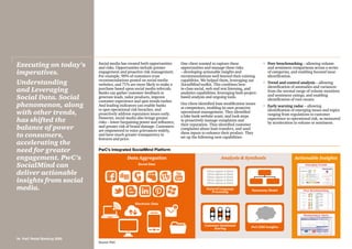 Social media has created both opportunities
and risks. Opportunities include greater
engagement and proactive risk management.
For example, 90% of customers trust
recommendations posted on social media
websites, and 71% are more likely to make a
purchase based upon social media referrals.
Banks can gather customer feedback to
generate leads, tailor products, improve
customer experience and spot trends earlier.
And leading indicators can enable banks
to spot operational risk breaches, and
proactively address reputation issues early.
However, social media also brings greater
risks – lower bargaining power and influence,
and greater risk of brand damage. Customers
are empowered to voice grievances widely,
and have much greater transparency to
features and price.
One client wanted to capture these
opportunities and manage these risks
– developing actionable insights and
recommendations well beyond their existing
capabilties. We helped them, leveraging our
SocialMind toolkit. This combines best-
in-class social, web and text listening, and
analytics capabilities, leveraging both project-
based analysis and ongoing tools.
Our client identified loan modification issues
at competitors, enabling its own proactive
operational management. They identified
a fake bank website scam, and took steps
to proactively manage complaints and
their reputation. They identified customer
complaints about loan transfers, and used
these inputs to enhance their product. They
set up the following new capabilities:
•	Peer benchmarking – allowing volume
and sentiment comparisons across a series
of categories, and enabling focused issue
identification.
•	Trend and control analysis – allowing
identification of anomalies and variances
from the normal range of volume mentions
and sentiment ratings, and enabling
identification of root causes.
•	Early warning radar – allowing
identification of emerging issues and topics
ranging from regulations to customer
experience to operational risk, as measured
by acceleration in volume or sentiment.
Executing on today’s
imperatives.
Understanding
and Leveraging
Social Data. Social
phenomenon, along
with other trends,
has shifted the
balance of power
to consumers,
accelerating the
need for greater
engagement. PwC’s
SocialMind can
deliver actionable
insights from social
media.
PwC’s Integrated SocialMind Platform
Data Aggregation Analysis  Synthesis Actionable Insights
Emerging Trends
Peer Benchmarking
Monitoring  Alerts
Social Data
Natural Language
Processing
Customer Sentiment
Scoring
Taxonomy Model
PwC SME Insights
Electronic Data
Once upon a time
Once upon a time
Once upon a time
Once upon a time
Once upon a time
Source: PwC
34 PwC Retail Banking 2020
 
