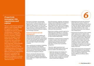 Executives in all regions, unsurprisingly
given the last five years, consider this the
biggest priority, with 64% stating this as very
important. Again, however, very few (only
22%) consider themselves very prepared. The
biggest obstacles to addressing these issues
are the level of financial investments required
and technology constraints.
Enhanced capital and risk
management
Global regulation of capital, liquidity and
related stress-test requirements, as well as
enhanced prudential standards, will continue
to evolve and eventually force globally active
and/or systematically important banks to
meet even higher stringent and binding
standards.
These requirements are making a compelling
case to seek alignment of risk appetite,
capital planning and adequacy assessment,
recovery and resolution planning, liquidity
risk management, stress testing and overall
enterprise risk management activities.
Moreover, this should ultimately lead to
capital and liquidity optimisation, which
would become a competitive advantage for
banks competing in a highly capital-burdened
environment.
Given the enormity, complexity, and inherent
linkages and interdependencies of regulation
and supervisory expectations in each of
these respective areas, there are tremendous
challenges as well as opportunities to address
this in a manner that drives for long-term
efficiencies and sustainability.
Banks that are taking a proactive approach to
addressing these challenges in a systematic
and disciplined manner will see tremendous
benefit driving both operational efficiencies
as well as bottom-dollar benefit.
Establishing a common thread of consistency
to support a sound, robust and integrated
enterprise risk framework will be key to
meeting regulatory expectations from
both micro- as well as macro-prudential
perspectives.
These new capital requirements and
restrictions will impact bank structures and
business models in the following ways:
•	Banks that manage their funding most
effectively, leveraging securitisation
structures such as covered bonds where
possible, will have a competitive advantage
over those whose strategies are primarily
driven by their level of deposits.
•	Multinational universal and commercial
banks will need to ensure a balance of
deposit-taking and lending in each country
in which they operate, typically requiring
new deposit-raising strategies. Moreover,
these banks will have to rely on local
sourcing of capital rather than relying on
their foreign parents.
•	Requirements for all forms of non-common
equity (‘going concern’) capital to now
have equity conversion triggers in order to
be counted as capital will further increase
the cost of capital for banks. Additionally,
the requirement of bail-in debt, a form
of (‘gone concern’) capital, which is also
required to convert to common equity
at resolution, further underscores the
unwillingness of regulators to ever having
to use taxpayer money to bail out failed
banks in the future.
•	These capital requirements will ultimately
lead to an environment of ‘ring-fencing’,
where the ability for multinational banks
to move or repatriate capital freely
between different jurisdictions will be
restricted.
Proactively
managing risk,
regulations and
capital
The post-crisis flood of regulations
signals a major mindset change
for regulators. In the past,
regulation was just one of many
considerations. Capital was
plentiful and not a significant
business constraint. Conduct
issues were thought to be few
and far between. Today, not
only are the rules much more
complex, but regulators are
more suspicious, and less flexible
in their demands to improve
compliance, reporting, and the
underlying business processes and
data. Leading banks are taking a
different and more comprehensive
approach to managing their
regulatory obligations. This
approach is pragmatic, proactive
and increasingly integrated into
‘business as usual’.
PwC Retail Banking 2020 39
6
 