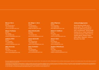 Werner Horn
Partner
PwC (South Africa)
+27 11 797 4876
werner.a.horn@za.pwc.com
Manoj Kashyap
Partner
PwC (India)
+91 22 6669 1401
manoj.k.kashyap@us.pwc.com
Anthony Klick
Partner
PwC (Canada)
+1 416 815 5257
anthony.m.klick@ca.pwc.com
Miles Kennedy
Partner
PwC (UK)
+44 (0) 20 7212 4440
miles.x.kennedy@uk.pwc.com
Dr. Holger J. Kern
Partner
PwC (Germany)
+49 89 5790 5939
holger.kern@de.pwc.com
Dean Nicolacakis
Principal
PwC (US)
+1 415 498 7075
dean.nicolacakis@us.pwc.com
James Quinnild
Partner
PwC (Hong Kong)
+852 2289 3422
james.m.quinnild@hk.pwc.com
Peter Seethaler
Partner
PwC (Germany)
+49 69 9585-3436
peter.seethaler@de.pwc.com
John Shipman
Partner
PwC (Australia)
+61 2 8266 0198
john.shipman@au.pwc.com
Robert P. Sullivan
Partner
PwC (US)
+1 646 471 8388
robert.p.sullivan@us.pwc.com
Alvaro Taiar
Partner
PwC (Brazil)
+55 11 3674 3833
alvaro.taiar@br.pwc.com
Stephen Whitehouse
Partner
PwC (UK)
+44 (0) 7718 339 554
stephen.whitehouse@uk.pwc.com
Acknowledgements
Retail Banking 2020 was a
global effort. We would like to
thank the following people for
their contributions: David Schiff,
Nathan Perry, Cathy Stahlmann,
Annabel Dennison, Eileen Perrin,
Stephen Baird, Nathan Fisher,
Alison Blair, Alejandro Johnson,
Brandon Von Feldt
PwC helps organisations and individuals create the value they’re looking for. We’re a network of firms in 158 countries with more than 180,000 people who are committed to delivering quality in assurance, tax and advisory services. Tell us what matters to you and find
out more by visiting us at www.pwc.com.
This publication has been prepared for general guidance on matters of interest only, and does not constitute professional advice. You should not act upon the information contained in this publication without obtaining specific professional advice. No representation or
warranty (express or implied) is given as to the accuracy or completeness of the information contained in this publication, and, to the extent permitted by law, PwC does do not accept or assume any liability, responsibility or duty of care for any consequences of you
or anyone else acting, or refraining to act, in reliance on the information contained in this publication or for any decision based on it.
For more information on the Global Retail Banking 2020 Marketing programme, contact Lara De Vido at lara.de.vido@us.pwc.com
 