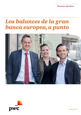 Resumen ejecutivo
www.pwc.es
Los balances de la gran
banca europea,a punto
 