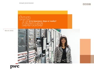 www.pwc.com/us/insurance
March 2016
AI in Insurance: Hype or reality?
 