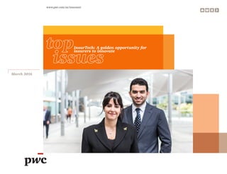 www.pwc.com/us/insurance
March 2016
InsurTech: A golden opportunity for
insurers to innovate
 