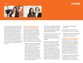 6 top issues
As Figures 2 and 3 show, activity around
early-stage InsurTech companies also has
generated considerable buzz. Moreover,
experienced insurance executives have
joined startups, including InsureOn and
Lemonade, to help them develop new
types of products and services, like small
business aggregators and peer-to-peer
insurance models. All of this indicates that
investors and the industry are eager to
get on board with early stage startups in
order to meet the six areas of opportunity
we illustrate above and describe in detail
as follows.
1) Meet changing customer
needs with new offerings
Customer now expect personalized
insurance solutions. One size simply
does not fit all anymore. Usage-based
models are partially addressing these
expectations, but the sharing economy
also is challenging existing, more
traditional insurance products. New
players are able work from a clean
slate and leverage a variety of available
resources to fill market gaps. For example:
•	Metromile, a startup, has developed a
customer- (rather than risk-) centric
value proposition for occasional
drivers. It offers a low base rate and
then charges a few cents per mile
driven. Metromile also offers an app
that provides personalized driving,
navigation and diagnostic tips, and
can even remind drivers where they
parked. Furthermore, the company
has entered into a partnership with
Uber that allows drivers to switch from
personal to Uber insurance.
•	USAA has invested $24M in Automatic
Labs, a telematics platform that claims
it will “connect your car to your life”
and provides a full suite of integrated
apps (including wearables).
•	In the life sector, Sureify has developed
a platform that allows insurers to
underwrite life insurance based on
lifestyle data inputs they obtain from
wearables.
•	In the peer-to-peer space, Lemonade
claims to be the world’s first peer-
to-peer carrier, but other companies
like Guevara and InsPeer have been
exploring variations of the same
model. Bought by Many, a startup
that uses social platforms in its go-to-
market strategy, helps individuals join
or even create affinity groups, as well
as find insurance solutions for their
specific needs across different product
lines. Of note, leading Chinese insurer
Ping An has partnered with Bought
by Many to create personalized travel
insurance by leveraging social
media data.
Some large insurers have decided to
develop startups in-house. For example:
•	MassMutual is using internal resources
to build Haven, a new, stand-alone,
direct-to-consumer business.
2) Enhance interaction and
build trusted relationships
Established carriers have to manage
increasing customer expectations and
provide seamless service despite their
large and complex organizations. In
contrast, new market entrants are
not burdened with large, entrenched
bureaucracies and typically can more
easily provide a seamless customer
experience – often using not just new
technology but new service concepts.
For example, self-directed robo-advisors
are convenient, 24/7 advisors that
provide ready access to information
that can empower consumer decisions
 