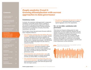 Trends in people analytics: With excerpts from the 2015 PwC Saratoga Benchmarks 9
Contents
People analytics Trend 2:
Growing dissatisfaction with current
approaches to data governance
Consistency counts
A critical—but sometimes underappreciated—component
of building a sustainable people analytics capability is
the creation of a data governance approach to address
processes for standardization and to develop enterprise-
wide agreement on definitions, formulas, hierarchies,
maintenance, and the like.
Yet the impact of poor data governance becomes visible for
those companies without it:
•	 The technology company that can’t define who is an
engineer and needs to determine, for example, whether
to include individuals who started as engineers but
moved to more administrative roles as they progressed
in their careers, engingeering managers, and individuals
who have an engineering degree but now work in a
corporate function.
•	 The professional services firm with no defined
manager hierarchy, and needs to identify to whom
an individual reports, be it their project manager,
their matrix manager, the person responsible for their
cost center, or the person who gives them their
performance rating.
•	 The hospital that can’t calculate labor costs, and
needs to determine whether to include unscheduled
overtime, per diems/PRNs, or traveling nurses.
•	 The organization that doesn’t know who came over
in the recent acquisition, and needs to address overlaps
and inconsistencies in data, since both still operate from
their own legacy systems.
•	 The global organization that operates in siloes by
business unit, and needs to find a way to create a
regional aggregate view of the organization.
No—or very little—satisfaction with
governance
These issues are frequent sticking points for many
organizations, serving as significant obstacles that can
impede real progress in analytics when left unresolved.
Only 6% of 2015 PwC Saratoga benchmarking
participants reported being “very satisfied” with the
quality of their people data. Nearly one-third (29%)
cited poor data quality as a top barrier to successfully
producing workforce reports or analytics, and 25% cited
a lack of agreement on data definitions.
6% Participants reported being “very satisfied” with the
quality of their people data
Growing impact of
people analytics	 2
What the benchmarks
say about the state of
the workforce	3
People analytics trends:
#1: Building a people
analytics function	6
#2: Growing
dissatisfaction with
current approaches
to data governance	9
#3: Building targets and
benchmarks into
analytic tools	10
#4: Taking predictions
of flight risk to the
next level	13
Conclusion:
Insistent on insight	 16
Appendix	17
About PwC People
Analytics	20
Contacts &
Acknowledgments	21
 