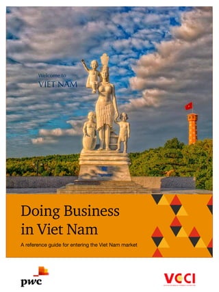 Doing Business
in Viet Nam
A reference guide for entering the Viet Nam market
 