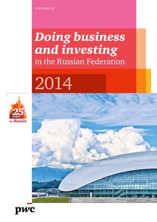 www.pwc.ru
2014
Doing business
and investing
in the Russian Federation
 