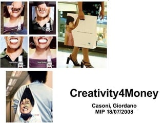 Creativity4Money Casoni, Giordano MIP 18/07/2008 