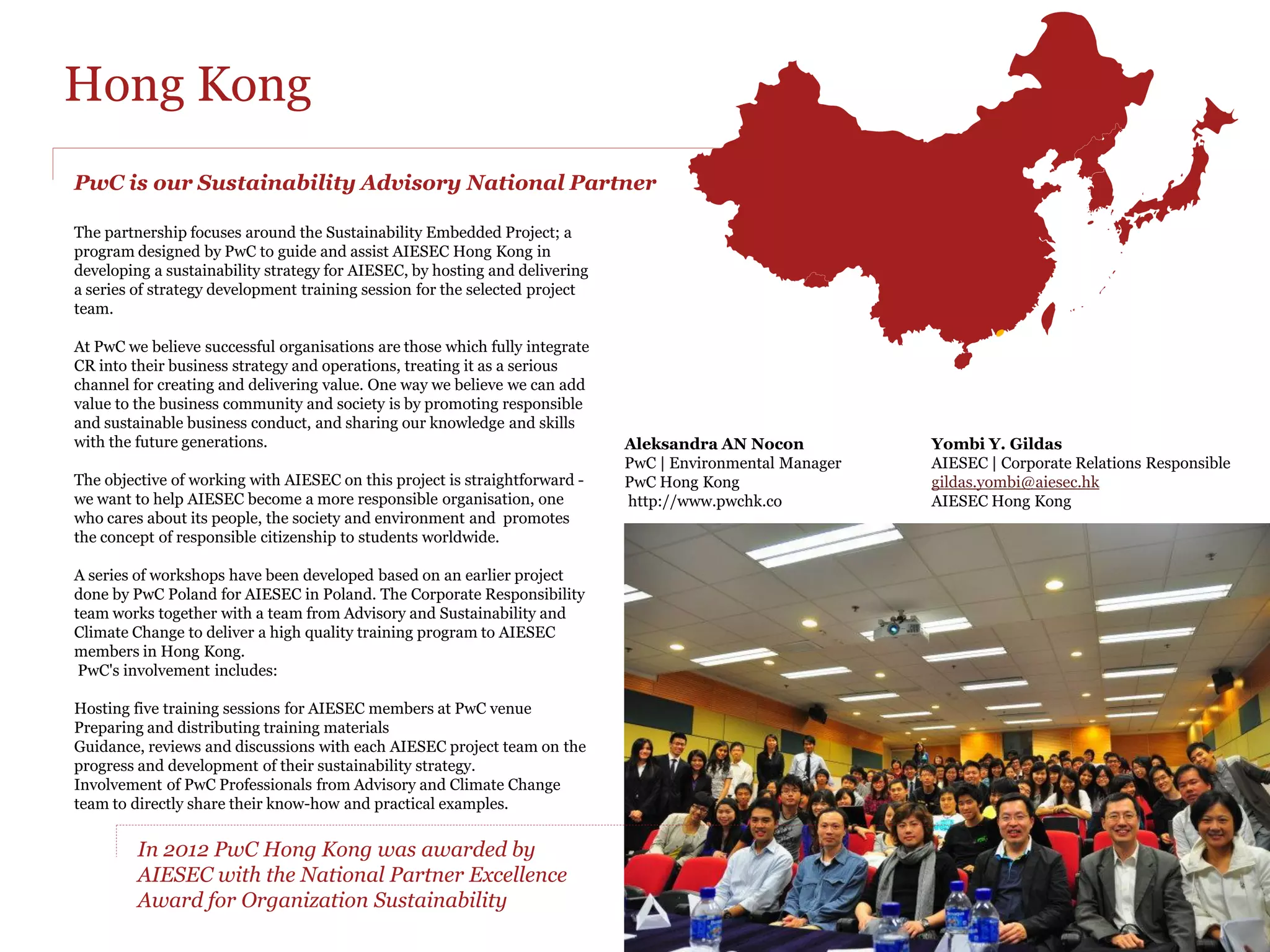 Mexico
                                                    International Business Centre
                                                    PwC in Mexico was the second territory to start a partnership with AIESEC 30 years ago and ever since PwC
                                                    has been supporting AIESEC activities in various ways such us: sponsoring conferences, taking AIESEC
                                                    interns and providing education from its consultants.

                                                    In the past years PwC has made a great success by working with AIESEC to build a strong International
                                                    Business Centre by hiring top AIESEC interns for different desks: China, Colombia, France, Germany, The
                                                    Netherlands, Italy, Japan, Scandinavia, Spain, Brazil or UK.

                                                    AIESEC contributes to this project not only with its talents, but also by providing assistance to AIESEC interns
                                                    for housing, bank account, visa, insurance and introduction to the Mexican culture. Walter Heredia and
                                                    Alexandru Cabon , 2 AIESEC Alumni working at PwC, are responsible for checking on the quality of the
                                                    AIESEC service and channelling all enquiries, suggestions and complaints to the various AIESEC chapters.

                                                    What is International Business Centre?
Our Desk Coordinators are all AIESEC Alumni:        The International Business Centre (IBC) is PwC Mexico's business support centre for foreign executives and
                                                    companies that are interested in developing their businesses in Mexico.
•   Alex Cabon – Brazil, France                     The IBC is composed of independent country desks. Our centre sits in the Advisory LoS, but works in
•   Anita Ho – China                                conjunction with colleagues from all the 3 LoS, as you can see in the picture above. We identify
•   Kitty Zhang – China, Singapore                  business opportunities with existing and potential clients from foreign countries by taking advantage
•   Carlos Morales - Colombia , Latin America, UK   of our diverse backgrounds.
•   Thomas Krane – Germany
•   Mariano Errichiello - Italy                     What we do at the IBC
•   Ayana Sano – Japan                              • Segment and approach international companies in Mexico
•   Walter Heredia - Netherlands & Nordic           • Identify business opportunities and develop new clients for all lines of services
    Countries                                       • Create and maintain strong relationships with public and private organizations supporting foreign
•   Luca Torosani - Italia                            businesses
                                                    • Collaborate on existing clients and expand the scope of current services
                                                    • Support communication with clients before, during and after project delivery
                                                    • Collaborate with foreign PwC offices
                                                    • Support business initiatives and projects of PwC Mexico

Alex Cabon                                          News & events from the foreign communities
PwC | IBC                                           •  Mexico Week in the UK, sponsored by PwC - London and Leed
PwC Mexico                                          •  "Successfully Entering Asia Market: Future Trend" – a seminar hosted by PwC Mexico and PwC
http://www.pwc.com/mx/es/centro-internacional-         Singapore and the Singapore Economics Development Board - Mexico City
negocios/micrositio-cin/index.jhtml                 •  Mexico-China Invest & Trade 2012 – Mexico City
                                                    •  AGM of the Italian Chamber of Commerce hosted by PwC - Mexico City
 