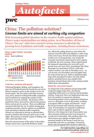 Analyst Note>

Autofacts

R

February 2014

China: The pollution solution?

License limits are aimed at curbing city congestion
With increasing global attention on the country’s battle against pollution,
China’s major municipalities are taking action. As of December, all four of
China’s “tier one” cities have enacted various measures to alleviate the
growing level of pollution and traffic congestion, including license restrictions.
China: Light Vehicle Assembly
Outlook
2005 – 2020 (millions)
100%

30

80%

20

60%

10

40%

0

20%
2005
2006
2007
2008
2009
2010
2011
2012
2013
2014
2015
2016
2017
2018
2019
2020

40

Assembly Volume
Utilisation (R-Axis)

Excess Capacity

Source: Autofacts 2014 Q1 Data Release

Lotteries, auctions and quotas
Following Shanghai, Beijing, and Guangzhou, the
port city of Tianjin became the fourth tier-one city in
China to impose a quota on the number of new car
license plates. The new policy took effect January
2014 and is aimed at curbing both traffic congestion
and air pollution by capping the number of new
licenses to 100,000 annually. The licenses will be
granted by lottery and auction, with 60,000 going to
lottery and 40,000 to auction. There are additional
measures that limit the use of vehicles during peak
congestion periods, wherein vehicles are prohibited
from operating to alleviate traffic congestion.
Citizens are restricted to driving on selected dates
based on whether their licenses end in even or odd
digits. This practice is already in place in Beijing, and
other cities may follow suit.
Since the announcement of the policy in December,
Tianjin citizens have reportedly flocked to dealer

lots, effectively pulling ahead car sales before the
measure went into effect and adding to a sales surge
at the end of 2013. Overall, the Chinese market saw
another year of strong growth, even amidst the
economic uncertainty experienced in select regions
worldwide. By most accounts, China outperformed
the tempered expectations for 2013 with 14.2%
growth year-over-year (YoY). According to the China
Passenger Car Association (CPCA), retail sales
volume reached 1.7m units in December 2013 – an
11% increase over November and 20% higher than
the same period last year. With an additional eight
large cities speculated to follow suit with similar
policies, potential buyers may expedite their
purchase and pull ahead sales in the coming months
within those municipalities.
Quick fix, uncertain impact
As rising levels of air pollution and growing traffic
congestion plague large cities, slowing the
expanding vehicle parc is an obvious and immediate
solution. Long term, there are implications that may
leave the market in a precarious situation.
Overarching policies such as registration limitations
serve as a disruptive event in the market, resulting
in inorganic shifts in supply and demand – much
like the government sales stimulus measures of
2009. If such policies are imposed in additional
cities, sales would be negatively impacted.
Moreover, the rising cost of new license plates may
alter consumer preferences due to an increase in
overall cost of ownership. This could go either way,
where buyers may splurge on higher-priced
premium models as the license is seen less as a
commodity and more as a privilege. Conversely,
buyers may downgrade their choices to offset the
For information regarding our
products and services please visit us at
www.autofacts.com

 