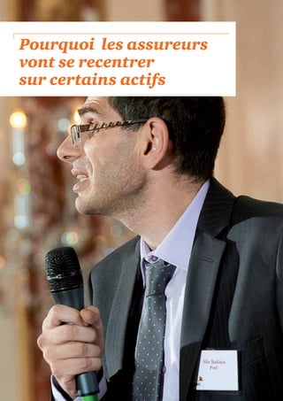 6 
Pourquoi les assureurs 
vont se recentrer 
sur certains actifs 
 