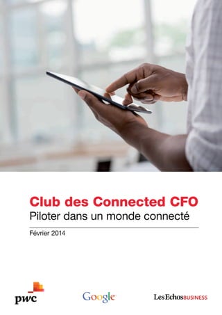 Club des Connected CFO
Piloter dans un monde connecté
Février 2014

 
