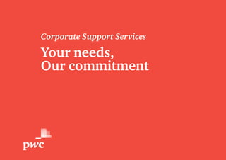 Corporate Support Services
Your needs,
Our commitment
 