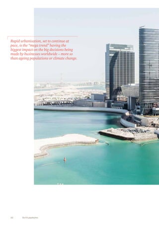 Rapid urbanisation, set to continue at 
pace, is the “mega trend” having the 
biggest impact on the big decisions being 
made by businesses worldwide – more so 
than ageing populations or climate change. 
22 Gut & gigabytes 
 