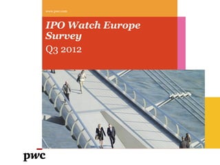 www.pwc.com



IPO Watch Europe
Survey
Q3 2012



  Change image
 