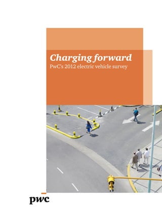 Charging forward
PwC’s 2012 electric vehicle survey
 