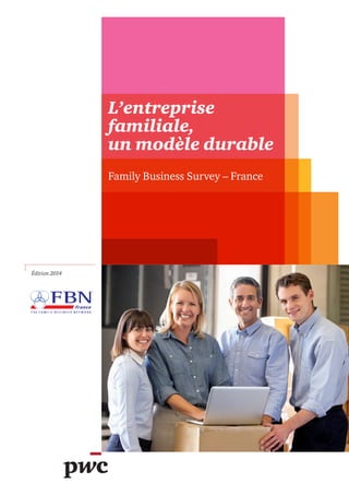 L’entreprise
familiale,
un modèle durable
Family Business Survey – France
Édition 2014
 