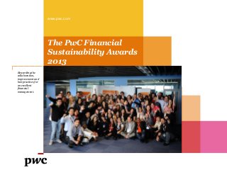 www.pwc.com




                     The PwC Financial
                     Sustainability Awards
                     2013
Rewarding the
collaboration,
improvement and
best practices for
an excellent
financial
management.
 
