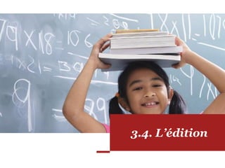 3.4. L’édition
 