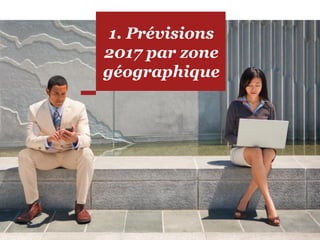 1. Prévisions
2017 par zone
géographique
 