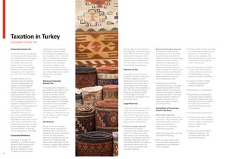 Taxation in Turkey
     Corporation Income Tax

     Corporate Income Tax                headquarters of a company            The last date of submission of         •	 	 econd-level	legal	reserves
                                                                                                                        S                                    •		 revious	years’	losses,	provided	
                                                                                                                                                               P
                                         are located outside Turkey,          the corporate income tax return           The second-level reserves              that they have not been carried
     Corporate income, as adjusted       the company is regarded as a         is the 25th of the fourth month           correspond to 10% of profits           forward for more than five
     for exemptions and deductions       non-resident entity. If either of    following the fiscal year end.            actually distributed after the         years (on the condition that
     and including prior year losses     them is located within Turkey,       The advance tax return should             deduction of the first-level legal     loss corresponding to each year
     (tax losses may be carried          the company is regarded as           be submitted at the latest by             reserves and the minimum               is specified in the corporate
     forward for five years but          a resident entity. Resident          the 14th of the second month              obligatory dividend pay-out            income tax return);
     losses may not be carried           entities are subject to tax          following the quarter period.             (5% of the paid-up capital).
     back) is subject to corporate       on their worldwide income,                                                     Second-level legal reserves          •		 ll	of	the	donations	made	for	
                                                                                                                                                               A
     income tax at a rate of 20%,        whereas non-resident entities        Payment of Tax                            amount to approximately 1/11th         construction of dormitories,
     irrespective of the legal form      are taxed solely on the income                                                 of the profit to be distributed.       nursery schools, rest homes
     (i.e. JSC, LLC, branch office).     derived from activities              Corporate income tax must                 There is no ceiling for second         and rehabilitation centres,
                                         in Turkey.                           be paid by 30 April of the year           legal reserves and they are            subject to certain conditions;
     Dividend distributions to                                                of filing; taxable income is              accumulated every year.
     individual and non-resident         Advance Corporate                    declared on a quarterly basis                                                  •		 osses	incurred	in	foreign	
                                                                                                                                                               L
     corporate shareholders are          Income Tax                           as advance tax on the 14th of            According to the Turkish                jurisdictions (subject to
     subject to withholding tax                                               the second month following               Commercial Code, if the legal           certain conditions);
     (WHT) at a rate of 15%.             Corporations are required to         each quarter, and is payable on          reserves exceed 50% of the
     This rate may be reduced for        pay advance corporate income         the 17th of the same period.             paid-up capital, they shall be        •		 epreciation	of	fixed	assets;
                                                                                                                                                               D
     foreign shareholders if a tax       tax based on their quarterly         Advance corporate tax paid               used to cover losses, maintain
     treaty is present. Please note      profits at the rate of 20%.          is offset against the final              business activities in the case       •		 epreciation	and	expenses	
                                                                                                                                                               D
     that dividend distributions to      Advance corporate income             corporate tax calculated in the          of poor business conditions,            of company cars provided to
     resident entities and branches      taxes paid during the tax year       annual tax return.                       prevent unemployment or                 employees (Please note that
     of non-resident entities are not    are offset against the ultimate                                               offset the negative effects             company cars are not subject
     subject to dividend WHT. For        corporate income tax liability       Legal Reserves                           of unemployment.                        to income tax as they are
     non-resident entities operating     of the company, which is                                                                                              classified as fringe benefits
     in Turkey (i.e. branches,           determined in the related year’s     Under the Turkish Commercial             Calculation of Corporate                to employees);
     other type of permanent             corporate income tax return.         Code, Turkish companies are              Income Tax Base
     establishments such as              The balance of advance tax can       required to set aside first and                                                •		 ocial	security	contributions;
                                                                                                                                                               S
     permanent representatives/          be refunded or used to offset        second level legal reserves out        	 	 eductible	expenses
                                                                                                                       D
     agents) WHT will only be            other tax liabilities.               of their profits. Please note that       In principle, general expenses        •		 ompensation	paid	or	losses	
                                                                                                                                                               C
     applicable on the portion of the                                         a branch is not subject to the           incurred for the generation and         incurred in line with contracts
     profit that is transferred to the   Tax Returns                          legal reserve requirements.              maintenance of commercial               or court rulings, provided that
     headquarters/principal, in other                                                                                  income are allowed as                   they are related to the
     words repatriated from Turkey.      Resident and non-resident           •	 	 irst-level	legal	reserves
                                                                                F                                      deductions for corporate                business; and
     The rate of WHT is 15% but          entities having a permanent            Joint stock and limited                income tax purposes.
     can be reduced by a tax treaty.     establishment in Turkey are            companies are required to set                                                •		 ravel	and	accommodation	
                                                                                                                                                               T
                                         obliged to file annual corporate       aside 5% of their net profits          Deductible expenses, inter alia,        expenses related to, and
     Corporate Residence                 income tax and quarterly               each year as a first-level legal       include the following:                  commensurate with, the
                                         advance corporate income tax           reserve. The ceiling on the first-                                             volume of business.
     According to Turkish tax            returns (on a calendar year            level legal reserves is 20% of       •		 tart-up	costs	(these	costs	
                                                                                                                       S
     legislation, corporate income       basis unless permission to the         the paid-up capital. The reserve       are to be either expensed or
     taxation differs significantly      contrary is specifically obtained      requirement ends when the              capitalised at the discretion
     based on the taxpayer’s             from the Ministry of Finance).         20% of paid-up capital level           of the taxpayer);
     place of residence. If both                                                has been reached.
     the legal and the business
20
 