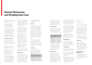 Human Resources
          and Employment Law
          Employment relationships are           However, if the employment         the daily working hours do not       The break periods shown               If necessary, these periods may       • 1 January is the New
          regulated by the Turkish Labour        relationship is established for    exceed eleven hours on any           opposite are the minimum              be extended depending on the            Year holiday.
          Law No.4857 (TLL).                     an indefinite period, then the     one working day.                     entitlement, and should be            health of the employee and the
                                                 written employment contract                                             given without interruption.           special requirements of the job,      • 1 May is Labour Day.
          The provisions of the TLL              becomes obligatory one year        Overtime                             The break hours are not               subject to a medical report.
          rule the general terms                 after the commencement of                                               included in the working hours.                                               One day of the week should be
          and conditions as well as              the relationship.                  Pursuant to the TLL, overtime                                              Female employees may, upon             given to employees as holiday.
          the statutory issues of an                                                is permitted over and above the      Annual Vacation                       their request, be granted unpaid
          employment relationship.               Under all circumstances,           working hours fixed by law, for                                            leave for a period of up to six        As per the Turkish Labour Law,
                                                 the employer, as a minimum,        reasons such as national interest    Employees shall be granted paid       months following the 16-week           one week’s illness is legally
          Moreover, besides the general          should provide the employee        or the particular requirements       annual vacation for the periods       maternity leave period. This           considered to be within work
          terms regulated by the TLL,            with a sheet of working            of the work or for increasing        indicated below, if they have         period shall not be taken into         time and, although not worked,
          the employment contract is             conditions in writing that         production. Overtime is defined      worked for at least one year,         account in the calculation of          this time shall be counted as
          the most important tool of             specifies the following details:   in the TLL as the working hours      including the probationary period.    paid annual vacation.                  work days. In this case, the
          an employment relationship                                                that exceed 45 hours in a week.                                                                                   employee should submit a
          either by re-defining the         i.   names and residence                The approval of the employee                                               In addition, until the child           doctor’s report to the employer.
          general terms of the TLL               addresses of the employer          should be obtained for overtime.                                           reaches the age of one, the
                                                                                                                            Length of       Holiday
          or by specifying the private           and employee,                      In no event may the total period                                           female employee is entitled            Employees are also entitled
          conditions of the relationship.   ii. date employment began,              of overtime in a year exceed             services     Period (days)        to one and a half hours a day          to have 3 days paid leave for
                                            iii. salary and the full benefit        270 hours.                            1 to 5 years           14            for feeding.                           marriage and in the case of the
          Employment Contracts                  package granted,                                                          (incl.)                                                                     funeral of first degree relatives.
                                            iv.hours of work, holiday pay           In general, overtime payment                                               Minimum Wage
          Employment contracts should            and entitlement, time off for      is calculated as the normal           5 to 15 years          20                                                   Recruitment
          be in line with the TLL and            sickness and pay, if they are      hourly rate plus 50%. Instead         15 years and           26            For the period between
          should not include provisions          different than regulated by        of getting extra payment, the         over                                 1 July 2011 – 31 December              Turkey is a large country
          against the fundamental rules          the TLL,                           employee has the right to get                                              2011, the minimum wage is              and there is a difference
          of the TLL.                       v. job title and job description,       free time, the amount of which       Paid annual vacation may              gross TRY837,00 for employees          between the geographical
                                            vi.whether the employment               is set forth within the provisions   not be less than 20 days for          who are older than 16.                 regions in terms of the labour
          There are different types              relationship includes a            of the TLL.                          employees 18 years of age                                                    market. For the recruitment
          of employment contracts                probationary period or not.                                             or younger and 50 years of            Legal Holidays                         process, most companies work
          regulated by the TLL. They are:                                           Break Hours                          age or older. These periods                                                  with the recruitment firms that
                                                 An employee is also entitled                                            may be increased by                  • 29 October (Republic Day) is a        know the market and have
     i.   Employment contract with               to receive a payslip with each     Towards the middle of the            employment contracts.                  national holiday and the holiday      a candidate pool.
          a definite period.                     payment of wages or salary.        working hours and according                                                 starts on 28 October at 13:00.
     ii. Employment contract with                                                   to local custom and working          Maternity Leave                                                              Immigration Permit
          an indefinite period.                  Working Hours                      requirements, employees are                                               • 23 April (National Sovereignty        Requirements
     iii. Employment contract for                                                   entitled to a break of:              Pursuant to the TLL, female            Day), 19 May (Youth Day) and
          part-time employment.                  In general, the duration of                                             employees are entitled to              30 August (Victory Day) are           Foreign national individuals to
                                                 work may be a maximum of 45        Total Working Break Hours            take maternity leave for a             public holidays.                      be employed in Turkey need
          If the employment contract             hours per week. This is applied     Hours a Day (by minutes)            period of 16 weeks, i.e. eight                                               work and residence permits in
          is made for a definite period          equally to the working days of                                          weeks before and eight weeks         • Festival of Ramadan (3.5 days)        order to be eligible to work and
                                                                                     4 or less              15
          or for a part-time employment,         the week. However, with the                                             after giving birth. Upon their         and the Festival of the Sacrifice     reside in Turkey.
          then it must be written as             approval of both parties, the       4 to 7.5 (incl.)       30           request and subject to doctor’s        (4.5 days) are religious holidays.
          such from the beginning of             normal working hours may                                                approval, female employees             Every year the dates of these
                                                                                     More than 7.5          60
          the commencement of the                be distributed unevenly over                                            may work until three weeks             holidays change according to
          employment relationship.               working days provided that                                              before giving birth.                   the Hegira Calendar.
34
 