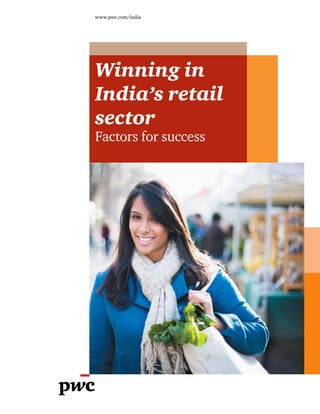 www.pwc.com/india




Winning in
India’s retail
sector
Factors for success
 