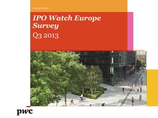IPO Watch Europe
Survey
Q3 2013
www.pwc.com
 