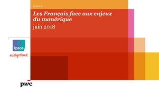 Les Français face aux enjeux
du numérique
juin 2018
www.pwc.fr
 
