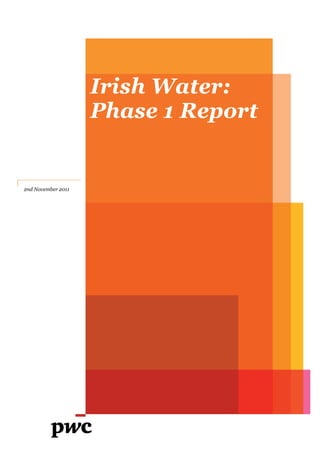Irish Water:
Phase 1 Report

2nd November 2011

 