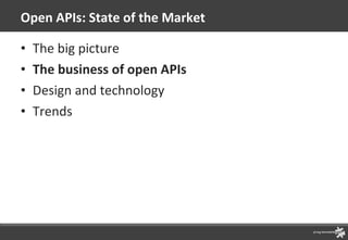 Open APIs: State of the Market The big picture The business of open APIs Design and technology Trends 