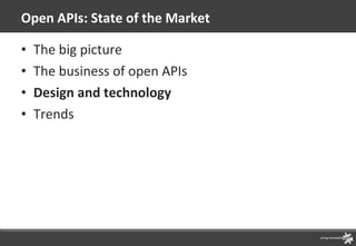 Open APIs: State of the Market The big picture The business of open APIs Design and technology Trends 