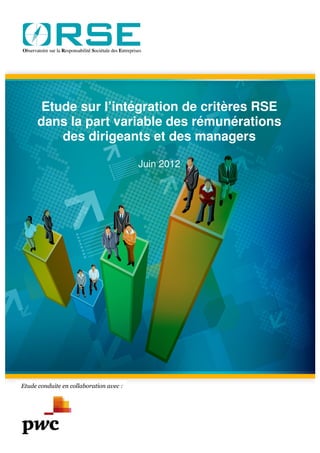 Etude sur l’intégration de critères RSE
dans la part variable des rémunérations
    des dirigeants et des managers

                Juin 2012
 