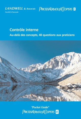 LANDWELL & ASSOCIÉS
Société d’avocats

Contrôle interne
Au-delà des concepts, 40 questions aux praticiens

"Pocket Guide"

 