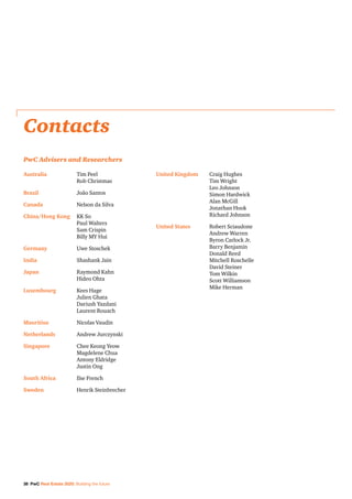 38 PwC Real Estate 2020: Building the future
Australia 	 Tim Peel
	 Rob Christmas
Brazil	 João Santos
Canada	 Nelson da Silva
China/Hong Kong 	 KK So
	 Paul Walters
	 Sam Crispin
	 Billy MY Hui
Germany	 Uwe Stoschek
India	 Shashank Jain
Japan 	 Raymond Kahn
	 Hideo Ohta
Luxembourg 	 Kees Hage
	 Julien Ghata
	 Dariush Yazdani
	 Laurent Rouach
Mauritius 	 Nicolas Vaudin
Netherlands	 Andrew Jurczynski	
Singapore 	 Chee Keong Yeow
	 Magdelene Chua
	 Antony Eldridge
	 Justin Ong
South Africa	 Ilse French
Sweden	 Henrik Steinbrecher
United Kingdom	 Craig Hughes
	 Tim Wright
	 Leo Johnson
	 Simon Hardwick
	 Alan McGill
	 Jonathan Hook
	 Richard Johnson	
United States	 Robert Sciaudone
	 Andrew Warren
	 Byron Carlock Jr.
	 Barry Benjamin		
	 Donald Reed
	 Mitchell Roschelle
	 David Steiner
	 Tom Wilkin
	 Scott Williamson
	 Mike Herman
PwC Advisers and Researchers
Contacts
 