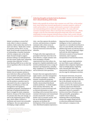 ×²¼»»¼ô ¿½½±®¼·²¹ ¬± ¿ ®»½»²¬ Ð©Ý
-¬«¼§ô ©¸»² ·¬ ½±³»- ¬± ½«-¬±³»®
¿²¿´§¬·½-ô ¾¿²µ- ®»¿´·¦» ¬¸»§ ²»»¼ ¬± ¼±
³±®» ø-»» ¿¾±ª»÷òì
Þ¿²µ- ´¿½µ ¿ ª·-·±²
±º ½«-¬±³»® ¿½¬·ª·¬§ ¬¸¿¬ ·-ô ±² ±²»
¸¿²¼ô ¾®±¿¼ »²±«¹¸ ¬± ¹®¿-° ¬¸» º«´´ -»¬
±º ®»´¿¬·±²-¸·°- ¿ ½«-¬±³»® ³¿·²¬¿·²-
©·¬¸ ¬¸» ½±³°¿²§ ¿²¼ô ±² ¬¸» ±¬¸»®
¸¿²¼ô º±½«-»¼ »²±«¹¸ ¬± -«°°±®¬
¼»½·-·±² ³¿µ·²¹ ¿¬ ¿² ·²¼·ª·¼«¿´ ´»ª»´ò
Ú±® ¬¸¿¬ ®»¿-±²ô ¾¿²µ- ½·¬»¼ •»²¸¿²½·²¹
½«­¬±³»® ¼¿¬¿ ½±´´»½¬·±²Œ ·² Ð©ÝŽ­
Î»¬¿·´ Þ¿²µ·²¹ îðîð Í«®ª»§ ¿- ¬¸»·® ¬±°
§»¿®-òë
Ú·²¿²½·¿´ ·²-¬·¬«¬·±²- ¬¸¿¬ ½¿² ¼»ª»´±° ¿
¸±´·-¬·½ ª·»© ±º ½«-¬±³»® ¿½¬·ª·¬§ ¬±
«-»®- ©±«´¼ ¾» ©»´´ °±-·¬·±²»¼ ²±¬ ¶«-¬
¬± ¾»¬¬»® «²¼»®­¬¿²¼ ¬¸»·® ½«­¬±³»®­Ž
²»»¼­ô ¬¸»·® ½«­¬±³»®­Ž °±¬»²¬·¿´ ª¿´«»ô
¿²¼ ¬¸» °®±¼«½¬- ½«-¬±³»®- ³¿§ ¾»
·²¬»®»-¬»¼ ·² ¾«¬ ¿´-± ¬± ·³°®±ª» ¬¸»
³¿²¿¹»³»²¬ ¿²¼ ®»¹«´¿¬±®§
½±³°´·¿²½» °®±¹®¿³-ò Ü»ª»´±°³»²¬ ±º
¬¸¿¬ ¬§°» ±º ·²¬»¹®¿¬»¼ °´¿¬º±®³ ¸¿-
¾»»² ¿ -¬®«¹¹´» º±® ³¿²§ ½±³°¿²·»-ô
¸±©»ª»®ô ¾»½¿«-» ±º ¬¸» -¸»»® ¿³±«²¬
±º ½«-¬±³»® ¼¿¬¿ ¬¸»§ ²±© ³¿²¿¹»ô ¿-
©»´´ ¿- ¬¸» º®¿¹³»²¬»¼ ²¿¬«®» ±º ¬¸¿¬
-§²¬¸»-·¦» ¿²¼ ½±²ª»®¬ ·²¬± ¿½¬·±²¿¾´»
·²¬»´´·¹»²½»ò Þ«¬ ²»© ¿°°®±¿½¸»- ¬±
¼»ª»´±°·²¹ ¿ -·²¹´» ½«-¬±³»®
ì Ð©Ýô Î»¬¿·´ Þ¿²µ·²¹ îðîðæ Ûª±´«¬·±² ±® Î»ª±´«¬·±²á
îðïìå ¸¬¬°æññ©©©ò°©½ò½±³ñ»²ÁÙÈñ¹¨ñ¾¿²µ·²¹ó½¿°·¬¿´ó
³¿®µ»¬-ñ¾¿²µ·²¹óîðîðñ¿--»¬-ñ°©½ó®»¬¿·´ó¾¿²µ·²¹ó
îðîðó»ª±´«¬·±²ó±®ó®»ª±´«¬·±²ò°¼ºò
ë ×¾·¼
ª·»©‰±²» ¬¸¿¬ ½¿°¬«®»­ ¬¸» °®±¼«½¬­ô
-»®ª·½»-ô ¿²¼ ·²¬»®¿½¬·±²- ¿ ½±³°¿²§
³¿·²¬¿·²- ©·¬¸ ¿ ½´·»²¬ ¿½®±-- ·¬-
°±®¬º±´·± ±º ±ºº»®·²¹­‰¿®» ¸»´°·²¹
±¾-¬¿½´»-ò
Ì± ¾»¹·² ©·¬¸ô ¬¸»-» ¿°°®±¿½¸»- ¿®»
¹®±«²¼»¼ ·² ¬¸» ¾¿-·½ ¬»²»¬ ¬¸¿¬ ¬± ¾»
³±-¬ »ºº»½¬·ª»ô ¿ -·²¹´» ½«-¬±³»® ª·»©
³«-¬ »²½±³°¿-- ¿ ¾®±¿¼»®
°»®-°»½¬·ª» ±º ¹´±¾¿´ -¬¿µ»¸±´¼»®- ¿²¼
·²ª±´ª»- °®±º»--·±²¿´- ¿½®±-- ¿ ®¿²¹» ±º
º«²½¬·±²- ¿²¼ ¼»°¿®¬³»²¬-ô ·²½´«¼·²¹
Î·-µô Ý±³°´·¿²½»ô ×Ìô ¿²¼ Ó¿®µ»¬·²¹ô ¿-
Í»½±²¼ô ¬¸»-» ²»© ¿°°®±¿½¸»- ´±±µ ¬±
¿°°´§ ½®»¿¬·ª»ô ²»© ¼¿¬¿ ³¿²¿¹»³»²¬
¿²¼ ¿²¿´§¬·½ ¬»½¸²·¯«»­‰·²½´«¼·²¹
¼§²¿³·½ ª·-«¿´·¦¿¬·±² °®±¹®¿³-ô
«²-¬®«½¬«®»¼ ¼¿¬¿ ¿²¿´§¬·½- ¬±±´- ¿²¼
¿²¿´§¬·½­ °´¿¬º±®³­‰¬± ¼·­¬·´´ ·²­·¹¸¬­
º®±³ ½«-¬±³»® ·²º±®³¿¬·±²ò Ì¸»
·²¬»¹®¿¬·±² ±º «²-¬®«½¬«®»¼ ¼¿¬¿ -«½¸
¿- »¨¬»®²¿´ ·²º±®³¿¬·±² ±® ¿«¼·±
®»½±®¼·²¹- ©·¬¸ -¬®«½¬«®»¼ ¼¿¬¿ -«½¸ ¿-
½«-¬±³»® ·²º±®³¿¬·±² ¿²¼ ¬®¿²-¿½¬·±²¿´
®»½±®¼- ½¿² °®±ª·¼» ¿ ³«½¸ ³±®»
¸±´·-¬·½ ª·»© ±º ½«-¬±³»® ¿½¬·ª·¬§ò ß²¼
¬¸» «-» ±º ¼·-¬®·¾«¬»¼ ¿²¿´§¬·½-
°®±¹®¿³- ½¿² º¿½·´·¬¿¬» ¬¸»
¼»ª»´±°³»²¬ ±º ¬¸¿¬ ³±®» °¿²±®¿³·½
ª·»©ò Ü·-¬®·¾«¬»¼ ¿²¿´§¬·½- ®»°®»-»²¬- ¿
¼»°¿®¬«®» º®±³ ¬®¿¼·¬·±²¿´ ¾«-·²»--
·²¬»´´·¹»²½» ·² ¬¸¿¬ ·¬ »-½¸»©- ¼¿¬¿
³·¹®¿¬·±² ¬± ¿ ½»²¬®¿´·¦»¼ ©¿®»¸±«-» ·²
°´¿¬º±®³ ¬¸¿¬ -»»µ- ±«¬ ®»´»ª¿²¬ ¼¿¬¿ ¿¬
·¬- -±«®½»ò Ì¸¿¬ ¬§°» ±º ¿°°®±¿½¸ ¿´·¹²-
©»´´ ©·¬¸ ¬¸» ±º¬»² º®¿¹³»²¬»¼
·²-¬·¬«¬·±²-ô ¿²¼ ·¬ -«°°±®¬-
·²½±®°±®¿¬·±² ±º »¨¬»®²¿´ ¼¿¬¿ -±«®½»-ò
Ô¿-¬ô -·²¹´»ó½«-¬±³»®óª·»© °´¿¬º±®³-
¿®» ³±®» ´·µ»´§ ¬± ¹¿·² ©·¼»-°®»¿¼
¿¼±°¬·±² ©¸»² ½±³°¿²·»- ·³°´»³»²¬
¬¸»³ ·² ³«´¬·°´» °¸¿-»-ô ¾»¹·²²·²¹
©·¬¸ ¿ º±½«-»¼ °·´±¬ »ºº±®¬ ¬¸¿¬
¼»³±²­¬®¿¬»­ ¬¸» °®±¹®¿³Ž­ ª¿´«» ¿²¼
-»¬- ¬¸» -¬¿¹» º±® -«¾-»¯«»²¬ ¿½¬·ª·¬·»-ò
±º ¿ -·²¹´» ½«-¬±³»® ª·»© ¸¿- ¬¿µ»² ±²
°¿®¬·½«´¿® «®¹»²½§ ·² ¬¸» °¿-¬ º»© §»¿®-
¼«» ¬± ¬¸» ¼®¿³¿¬·½ ·²½®»¿-» ·² ¬¸»
²«³¾»® ¿²¼ -»ª»®·¬§ ±º »²º±®½»³»²¬
¿½¬·±²-ô ¿- ©»´´ ¿- ¬¸» ½±²-¬¿²¬ °®»--«®»
°¿²±®¿³·½ ª·­·±² ±º ¿ ½«­¬±³»®Ž­
¿½¬·ª·¬§ ¿½®±­­ ´·²»­ ±º ¾«­·²»­­‰¿²¼ô
©¸»² °»®³·­­·¾´»ô ¹»±¹®¿°¸·»­‰
½±«´¼ ¾» ª·¬¿´ ¬± »²¸¿²½·²¹
³¿®µ»¬·²¹ »ºº±®¬- ¿²¼ ·¼»²¬·º§·²¹
¿½¬·±²- ¬¸¿¬ -«¹¹»-¬ ·´´»¹¿´ ¿½¬·ª·¬§
±® ±¬¸»®©·-» °®±¾´»³¿¬·½ ¾»¸¿ª·±®-
¬¸¿¬ ½±«´¼ °«¬ ¿ ½±³°¿²§ ¿¬ ®·-µò
Í±¾»®·²¹ ¬¸±«¹¸¬- ¿- ¾¿²µ- ´±±µ ¬± ¬¸» º«¬«®»æ
Ð©ÝŽ­ Î»¬¿·´ Þ¿²µ·²¹ îðîð ­¬«¼§
•Þ¿²µ- ¬±¼¿§ ¬§°·½¿´´§ ¼± ²±¬ µ²±© ¬¸»·® ½«-¬±³»® ª»®§ ©»´´ò Ò±©ô ¿¬ ¬¸» °®±¼«½¬
½®»¼·¬ ½¿®¼ °®±ª·¼»®­ô º±® »¨¿³°´»ô «²¼»®­¬¿²¼ ¿ ½«­¬±³»®Ž­ ª¿´«» °±¬»²¬·¿´ô
½¿² ¬®¿½µ -°»²¼·²¹ °¿¬¬»®²- ¿²¼ ³¿µ» ¬¿®¹»¬»¼ ±ºº»®-ò Ç»¬ô ³¿²§ -¬·´´ -»²¼
½«­¬±³»®­ ³«´¬·°´» °®±¼«½¬ ±ºº»®­ ·² ¬¸» ¸±°» ¬¸¿¬ ­±³»¬¸·²¹ ©·´´ ­¬·½µ›ò Þ¿²µ­
-¬®«¹¹´» ¬± ¶±·² ¬¸» ¼±¬- ·²¬»®²¿´´§ ¿²¼ °®»°¿®» ¾¿²µó©·¼» ª·»©- ±º ¿ ½«-¬±³»®
®»´¿¬·±²-¸·°ô ´»¬ ¿´±²» ·²¬»¹®¿¬» »¨¬»®²¿´ -±«®½»- ±º ¼¿¬¿ò ß²¼ô ¿- -«½¸ô ®·-µ ¿²¼
½®»¼·¬ ¼»½·­·±²­ ¿®» ¬§°·½¿´´§ ¬¿µ»² ¿¬ ¬¸» °®±¼«½¬ ´»ª»´ô ²±¬ ¿¬ ¬¸» ½«­¬±³»® ´»ª»´òŒ
ì
Î»¬¿·´ Þ¿²µ·²¹ îðîð
Ûª±´«¬·±² ±® Î»ª±´«¬·±²á
Ð±©»®º«´ º±®½»- ¿®» ®»-¸¿°·²¹ ¬¸» ¾¿²µ·²¹ ·²¼«-¬®§ò Ý«-¬±³»® »¨°»½¬¿¬·±²-ô ¬»½¸²±´±¹·½¿´
½¿°¿¾·´·¬·»-ô ®»¹«´¿¬±®§ ®»¯«·®»³»²¬-ô ¼»³±¹®¿°¸·½- ¿²¼ »½±²±³·½- ¿®» ¬±¹»¬¸»® ½®»¿¬·²¹ ¿²
·³°»®¿¬·ª» ¬± ½¸¿²¹»ò Þ¿²µ- ²»»¼ ¬± ¹»¬ ¿¸»¿¼ ±º ¬¸»-» ½¸¿´´»²¹»- ¿²¼ ®»¬±±´ ¬± ©·² ·² ¬¸» ²»¨¬ »®¿ò
Þ¿²µ­ ³«­¬ ²±¬ ±²´§ »¨»½«¬» ±² ¬±¼¿§Ž­ ·³°»®¿¬·ª»­ô ¾«¬ ¿´­± ®¿¼·½¿´´§ ·²²±ª¿¬» ¿²¼ ¬®¿²­º±®³
¬¸»³-»´ª»- º±® ¬¸» º«¬«®»ò
©©©ò°©½ò½±³ñ¾¿²µ·²¹
 