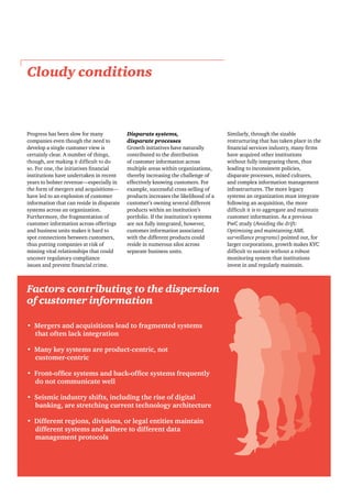 Ü·-°¿®¿¬» -§-¬»³-ô
¼·-°¿®¿¬» °®±½»--»-
Ù®±©¬¸ ·²·¬·¿¬·ª»- ¸¿ª» ²¿¬«®¿´´§
½±²¬®·¾«¬»¼ ¬± ¬¸» ¼·-¬®·¾«¬·±²
±º ½«-¬±³»® ·²º±®³¿¬·±² ¿½®±--
³«´¬·°´» ¿®»¿- ©·¬¸·² ±®¹¿²·¦¿¬·±²-ô
¬¸»®»¾§ ·²½®»¿-·²¹ ¬¸» ½¸¿´´»²¹» ±º
»ºº»½¬·ª»´§ µ²±©·²¹ ½«-¬±³»®-ò Ú±®
»¨¿³°´»ô -«½½»--º«´ ½®±--ó-»´´·²¹ ±º
°®±¼«½¬- ·²½®»¿-»- ¬¸» ´·µ»´·¸±±¼ ±º ¿
½«­¬±³»®Ž­ ±©²·²¹ ­»ª»®¿´ ¼·ºº»®»²¬
°®±¼«½¬­ ©·¬¸·² ¿² ·²­¬·¬«¬·±²Ž­
°±®¬º±´·±ò ×º ¬¸» ·²­¬·¬«¬·±²Ž­ ­§­¬»³­
¿®» ²±¬ º«´´§ ·²¬»¹®¿¬»¼ô ¸±©»ª»®ô
½«-¬±³»® ·²º±®³¿¬·±² ¿--±½·¿¬»¼
©·¬¸ ¬¸» ¼·ºº»®»²¬ °®±¼«½¬- ½±«´¼
®»-·¼» ·² ²«³»®±«- -·´±- ¿½®±--
-»°¿®¿¬» ¾«-·²»-- «²·¬-ò
Ð®±¹®»-- ¸¿- ¾»»² -´±© º±® ³¿²§
½±³°¿²·»- »ª»² ¬¸±«¹¸ ¬¸» ²»»¼ ¬±
¼»ª»´±° ¿ -·²¹´» ½«-¬±³»® ª·»© ·-
½»®¬¿·²´§ ½´»¿®ò ß ²«³¾»® ±º ¬¸·²¹-ô
·²-¬·¬«¬·±²- ¸¿ª» «²¼»®¬¿µ»² ·² ®»½»²¬
§»¿®­ ¬± ¾±´­¬»® ®»ª»²«»‰»­°»½·¿´´§ ·²
¬¸» º±®³ ±º ³»®¹»®­ ¿²¼ ¿½¯«·­·¬·±²­‰
¸¿ª» ´»¼ ¬± ¿² »¨°´±-·±² ±º ½«-¬±³»®
·²º±®³¿¬·±² ¬¸¿¬ ½¿² ®»-·¼» ·² ¼·-°¿®¿¬»
-§-¬»³- ¿½®±-- ¿² ±®¹¿²·¦¿¬·±²ò
Ú«®¬¸»®³±®»ô ¬¸» º®¿¹³»²¬¿¬·±² ±º
½«-¬±³»® ·²º±®³¿¬·±² ¿½®±-- ±ºº»®·²¹-
¿²¼ ¾«-·²»-- «²·¬- ³¿µ»- ·¬ ¸¿®¼ ¬±
-°±¬ ½±²²»½¬·±²- ¾»¬©»»² ½«-¬±³»®-ô
¬¸«- °«¬¬·²¹ ½±³°¿²·»- ¿¬ ®·-µ ±º
³·--·²¹ ª·¬¿´ ®»´¿¬·±²-¸·°- ¬¸¿¬ ½±«´¼
«²½±ª»® ®»¹«´¿¬±®§ ½±³°´·¿²½»
Í·³·´¿®´§ô ¬¸®±«¹¸ ¬¸» -·¦¿¾´»
®»-¬®«½¬«®·²¹ ¬¸¿¬ ¸¿- ¬¿µ»² °´¿½» ·² ¬¸»
¸¿ª» ¿½¯«·®»¼ ±¬¸»® ·²-¬·¬«¬·±²-
©·¬¸±«¬ º«´´§ ·²¬»¹®¿¬·²¹ ¬¸»³ô ¬¸«-
´»¿¼·²¹ ¬± ·²½±²-·-¬»²¬ °±´·½·»-ô
¼·-°¿®¿¬» °®±½»--»-ô ³·¨»¼ ½«´¬«®»-ô
¿²¼ ½±³°´»¨ ·²º±®³¿¬·±² ³¿²¿¹»³»²¬
·²º®¿-¬®«½¬«®»-ò Ì¸» ³±®» ´»¹¿½§
-§-¬»³- ¿² ±®¹¿²·¦¿¬·±² ³«-¬ ·²¬»¹®¿¬»
º±´´±©·²¹ ¿² ¿½¯«·-·¬·±²ô ¬¸» ³±®»
½«-¬±³»® ·²º±®³¿¬·±²ò ß- ¿ °®»ª·±«-
Ð©Ý -¬«¼§ ø
-«®ª»·´´¿²½» °®±¹®¿³-÷ °±·²¬»¼ ±«¬ô º±®
´¿®¹»® ½±®°±®¿¬·±²-ô ¹®±©¬¸ ³¿µ»- ÕÇÝ
³±²·¬±®·²¹ -§-¬»³ ¬¸¿¬ ·²-¬·¬«¬·±²-
·²ª»-¬ ·² ¿²¼ ®»¹«´¿®´§ ³¿·²¬¿·²ò
Ý´±«¼§ ½±²¼·¬·±²-
Ú¿½¬±®- ½±²¬®·¾«¬·²¹ ¬± ¬¸» ¼·-°»®-·±²
±º ½«-¬±³»® ·²º±®³¿¬·±²
‹ Ó»®¹»®­ ¿²¼ ¿½¯«·­·¬·±²­ ´»¿¼ ¬± º®¿¹³»²¬»¼ ­§­¬»³­
¬¸¿¬ ±º¬»² ´¿½µ ·²¬»¹®¿¬·±²
‹ Ó¿²§ µ»§ ­§­¬»³­ ¿®» °®±¼«½¬ó½»²¬®·½ô ²±¬
½«-¬±³»®ó½»²¬®·½
¼± ²±¬ ½±³³«²·½¿¬» ©»´´
‹ Í»·­³·½ ·²¼«­¬®§ ­¸·º¬­ô ·²½´«¼·²¹ ¬¸» ®·­» ±º ¼·¹·¬¿´
‹ Ü·ºº»®»²¬ ®»¹·±²­ô ¼·ª·­·±²­ô ±® ´»¹¿´ »²¬·¬·»­ ³¿·²¬¿·²
¼·ºº»®»²¬ -§-¬»³- ¿²¼ ¿¼¸»®» ¬± ¼·ºº»®»²¬ ¼¿¬¿
³¿²¿¹»³»²¬ °®±¬±½±´-
 