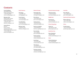 41
Carol Stubbings
Joint Global Leader,
People and Organisation
+44 20 7804 9859
carol.a.stubbings@pwc.com
Bhushan Sethi
Global People Strategy
Consulting Leader,
People and Organisation
+1 646 471 2377
bhushan.sethi@pwc.com
Justine Brown
Director,
Future of Work
research programme
Global People and Organisation
+44 113 289 4423
justine.brown@pwc.com
North America
Orla Beggs
+1 646 818 7493
orla.beggs@pwc.com
Carrie Duarte
+1 213 356 6396
carrie.duarte@pwc.com
Jean McClellan
+1 403 509 7578
jean.a.mcclellan@pwc.com
Bhushan Sethi
+1 646 471 2377
bhushan.sethi@pwc.com
Western Europe
Christopher Box
+44 20 7804 4957
christopher.box@pwc.com
Peter Brown
+44 20 7804 7007
peter.c.brown@pwc.com
Anthony Bruce
+44 20 7213 4524
anthony.bruce@pwc.com
Henk van Cappelle
+31 88 794 65 63
henk.van.capelle@nl.pwc.com
Peter De Bley
+32 2 7104321
peter.de.bley@be.pwc.com
Charles Donkor
+41 58 792 4554
charles.donkor@ch.pwc.com
Sarah Kane
+41 58 792 2683
sarah.kane@ch.pwc.com
Till Lohman
+49 40 6378-8835
till.r.lohmann@de.pwc.com
Christian Scharff
+352 49 48 48 2051
christian.scharff@lu.pwc.com
Central & Eastern Europe
Alla Romanchuk
+7 (495) 232 5623
alla.romanchuk@ru.pwc.com
Middle East
David Suarez
+971 4304 3981
david.suarez@ae.pwc.com
China/Hong Kong
Johnny Yu
+86 (10) 6533 2685
johnny.yu@cn.pwc.com
South East Asia
Nicky Wakefield
+65 6236 7998
nicole.j.wakefield@sg.pwc.com
India
Chaitali Mukherjee
+91 124 626 6620
chaitali.mukherjee@pwc.com
Australia
Peter Wheeler
+61 (3) 8603 6504
peter.wheeler@pwc.com
South and Central America
Roberto Martins
+55 11 3674-3925
roberto.martins@pwc.com
Africa
Gerald Seegers
+27 (11) 797 4560
gerald.seegers@za.pwc.com
Contacts
 