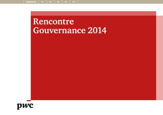 Rencontre
Gouvernance 2014
SOMMAIRE 01 0502 03 04
 