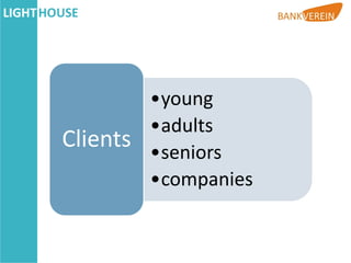 •yǳܲԲ
          •adults
Clients   •seniors
          •companies
 