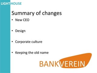 Summary of changes
• New CEO

• Design

• Corporate culture

• Keeping the old name
 