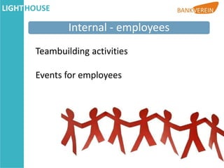 Internal - employees
Teambuilding activities

Events for employees
 