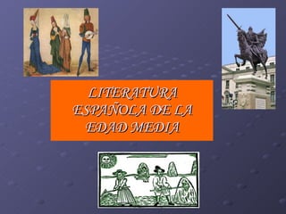 LITERATURA ESPAÑOLA DE LA EDAD MEDIA 