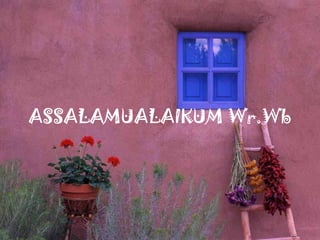 ASSALAMUALAIKUM Wr.Wb
 