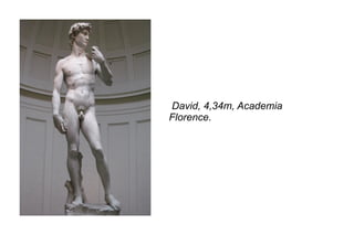 David, 4,34m, Academia Florence. 