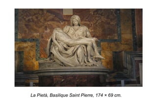 La Pietà, Basilique Saint Pierre,  174 × 69 cm. 