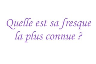 Quelle est sa fresque la plus connue ? 