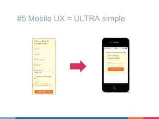 #5 Mobile UX = ULTRA simple
 