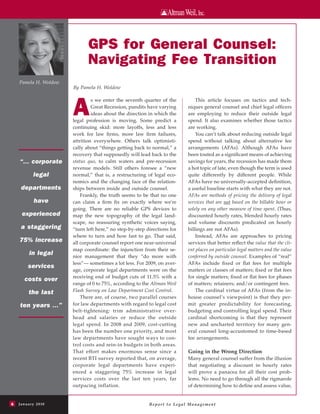 gPs for general Counsel:
                                  navigating Fee transition
    Pamela H. Woldow
                           By Pamela H. Woldow




                           a
                                    s we enter the seventh quarter of the                  This article focuses on tactics and tech-
                                    Great Recession, pundits have varying              niques general counsel and chief legal officers
                                    ideas about the direction in which the             are employing to reduce their outside legal
                           legal profession is moving. Some predict a                  spend. It also examines whether those tactics
                           continuing skid: more layoffs, less and less                are working.
                           work for law firms, more law firm failures,                     You can’t talk about reducing outside legal
                           attrition everywhere. Others talk optimisti-                spend without talking about alternative fee
                           cally about “things getting back to normal,” a              arrangements (AFAs). Although AFAs have
                           recovery that supposedly will lead back to the              been touted as a significant means of achieving
     “... corporate        status quo, to calm waters and pre-recession                savings for years, the recession has made them
                           revenue models. Still others foresee a “new                 a hot topic of late, even though the term is used
               legal       normal,” that is, a restructuring of legal eco-             quite differently by different people. While
                           nomics and the changing face of the relation-               AFAs have no universally-accepted definition,
      departments          ships between inside and outside counsel.                   a useful baseline starts with what they are not.
                               Frankly, the truth seems to be that no one              AFAs are methods of pricing the delivery of legal
               have        can claim a firm fix on exactly where we're                 services that are not based on the billable hour or
                           going. There are no reliable GPS devices to                 solely on any other measure of time spent. (Thus,
      experienced          map the new topography of the legal land-                   discounted hourly rates, blended hourly rates
                           scape, no reassuring synthetic voices saying,               and volume discounts predicated on hourly
     a staggering          “turn left here,” no step-by-step directions for            billings are not AFAs).
                           where to turn and how fast to go. That said,                    Instead, AFAs are approaches to pricing
    75% increase           all corporate counsel report one near-universal             services that better reflect the value that the cli-
                           map coordinate: the injunction from their se-               ent places on particular legal matters and the value
            in legal       nior management that they “do more with                     conferred by outside counsel. Examples of “real”
                           less”— sometimes a lot less. For 2009, on aver-             AFAs include fixed or flat fees for multiple
           services
                           age, corporate legal departments were on the                matters or classes of matters; fixed or flat fees
                           receiving end of budget cuts of 11.5% with a                for single matters; fixed or flat fees for phases
        costs over
                           range of 0 to 75%, according to the Altman Weil             of matters; retainers; and/or contingent fees.
           the last        Flash Survey on Law Department Cost Control.                    The cardinal virtue of AFAs (from the in-
                               There are, of course, two parallel courses              house counsel’s viewpoint) is that they per-
     ten years ...”        for law departments with regard to legal cost               mit greater predictability for forecasting,
                           belt-tightening: trim administrative over-                  budgeting and controlling legal spend. Their
                           head and salaries or reduce the outside                     cardinal shortcoming is that they represent
                           legal spend. In 2008 and 2009, cost-cutting                 new and uncharted territory for many gen-
                           has been the number one priority, and most                  eral counsel long-accustomed to time-based
                           law departments have sought ways to con-                    fee arrangements.
                           trol costs and rein-in budgets in both areas.
                           That effort makes enormous sense since a                    Going in the Wrong Direction
                           recent BTI survey reported that, on average,                Many general counsel suffer from the illusion
                           corporate legal departments have experi-                    that negotiating a discount in hourly rates
                           enced a staggering 75% increase in legal                    will prove a panacea for all their cost prob-
                           services costs over the last ten years, far                 lems. No need to go through all the rigmarole
                           outpacing inflation.                                        of determining how to define and assess value,


6   J a n u a r y 2 0 10                                      R e p o r t t o L e ga l M a n a g e m e n t
 